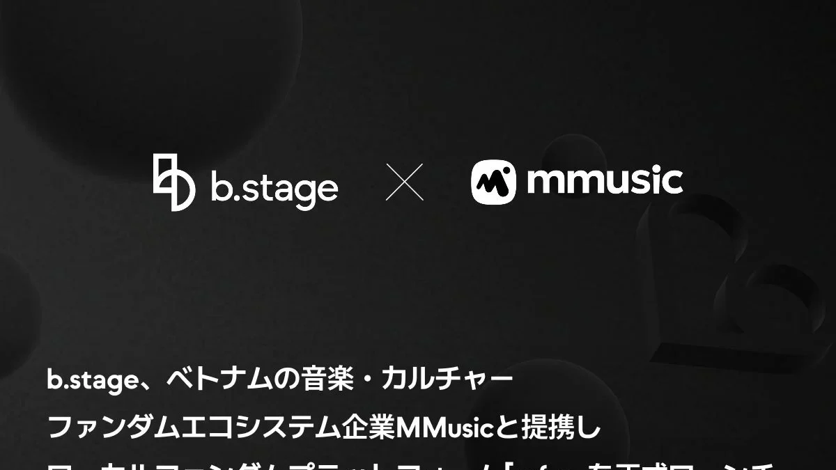 「b.stage」とベトナム「MMusic」がタッグ！新ファンダムプラットフォーム「mfan」で推し活がもっと熱くなる！