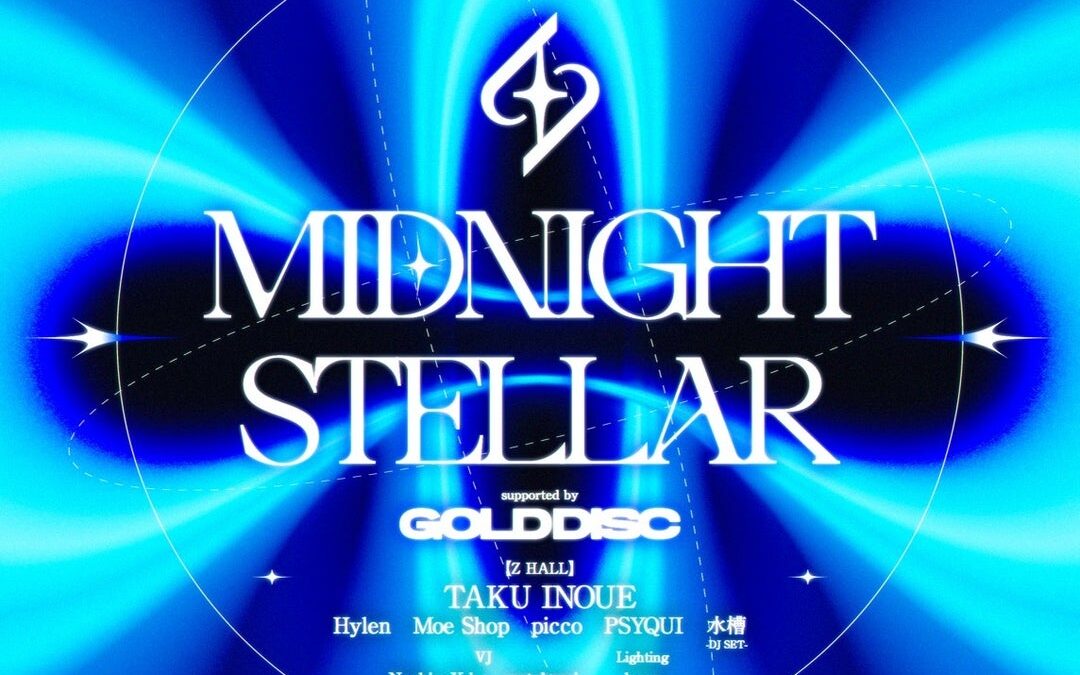 【MIDNIGHT STELLAR】ZEROTOKYO初開催！「STUDIO STELLAR」×「GOLD DISC」によるスペシャルコラボレーションDJ EVENT、フルラインナップを発表！