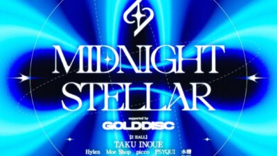 【MIDNIGHT STELLAR】ZEROTOKYO初開催！「STUDIO STELLAR」×「GOLD DISC」によるスペシャルコラボレーションDJ EVENT、フルラインナップを発表！